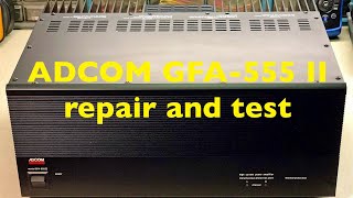 ADCOM GFA555 II Audio Amplifier Repair And Test [upl. by Delphinia]