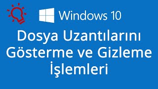 Windows 10 Dosya Uzantılarını Gösterme ve Gizleme İşlemleri [upl. by Geller]