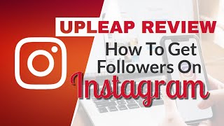 Upleap Review How to Get Followers on Instagram [upl. by Granese]