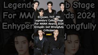 Enhypen TXT ZB1 Collaboration stage for MAMA 2024  Enhypen got wrongfully criticized mama [upl. by Pincas]