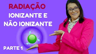 DESCOMPLICANDO AS RADIAÇÕES IONIZANTES E NÃO IONIZANTES [upl. by Barney]