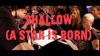 Choir Choir Choir sings quotShallowquot from A Star Is Born [upl. by Spieler]