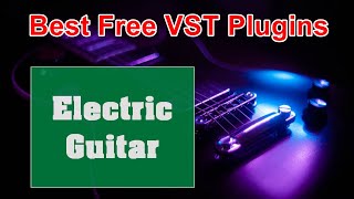 The 15 Best 🎸🎸 Free Electric Guitar VST Plugins [upl. by Ahseyk]