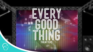 The Afters  Every Good Thing Lyrics [upl. by Collette447]