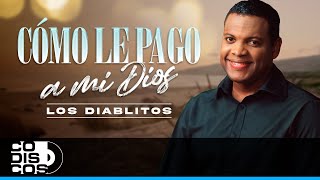 Como Le Pago A Mi Dios Los Diablitos  Video [upl. by Zurn]