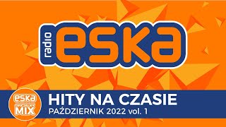 ESKA Hity na Czasie Październik 2022 vol 1 – oficjalny mix Radia ESKA [upl. by Anelaj]