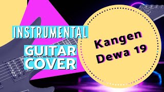 Kangen  Dewa 19  instrumental guitar cover  guitar guitarcover instrumental dewa19 [upl. by Jesh786]