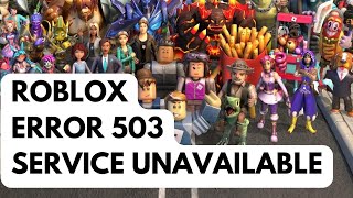 How To Fix Roblox Error 503 Service Unavailable [upl. by Yezdnil508]