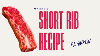 MY DADS FLANKEN BEEF SHORT RIBS RECIPE [upl. by Ayaros]