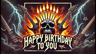 Happy Birthday to You  Epic Heavy Metal Song for the Ultimate Celebration HappyBirthday [upl. by Tuorah762]