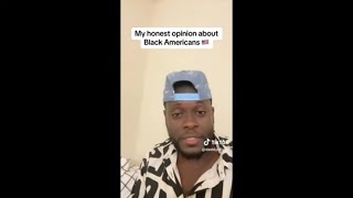 An African Gives His Honest Opinion About Black Americans [upl. by Rdnaskela]