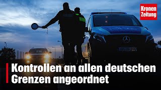 Kontrollen an allen deutschen Grenzen angeordnet  kronetv NEWS [upl. by Docia141]