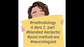 methodology 4ders 2part  blended neurolinguistic eclectic post method era İngilizce öabt 2021 [upl. by Nostets151]