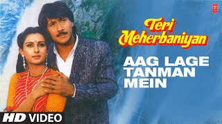 Aag Lage Tanman Mein Full Video Song  Teri Meherbaniyan  Asha Bhosle Jackie ShroffPoonam Dhillon [upl. by Hesta346]