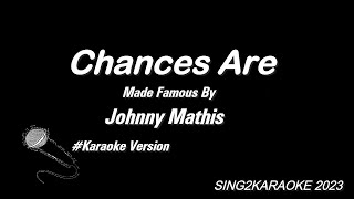 Johnny Mathis Chances Are  Karaoke Version with sing along Lyrics [upl. by Ezana769]