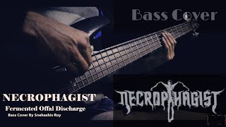 Necrophagist  Fermented Offal Discharge  Bass Cover By Snehashis Roy [upl. by Pierce]