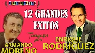 ENRIQUE RODRIGUEZ  ARMANDO MORENO  12 GRANDES EXITOS VOL1  por CANTANDO TANGOS 19411945 [upl. by Tjaden]