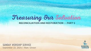 Sunday Worship Service I Treasuring Our Salvation Reconciliation and Restoration Part 5 I 92224 [upl. by Anuahc16]