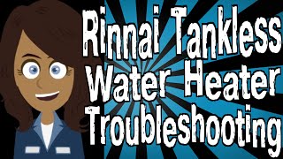 Rinnai Tankless Water Heater Troubleshooting [upl. by Monreal224]