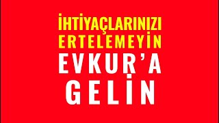 İhtiyaclarınızı Ertelemeyin Evkura Gelin [upl. by Dlaner407]