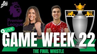 The Final Whistle Gameweek 22 [upl. by Ashleigh515]