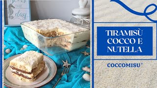 TIRAMISU COCCO E NUTELLA  COCCOMISU [upl. by Akemahs]