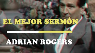 EL MEJOR SERMÓN de ADRIAN ROGERS  Motivación  Inspiración Cristiana [upl. by Hbaruas]