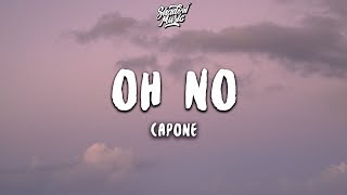 Capone  Oh No Lyrics [upl. by Enial547]