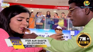 Ep 1927  Iyer Aur Babita Ka Divorce  Taarak Mehta Ka Ooltah Chashmah  Full Episode  तारक मेहता [upl. by Ydnac246]