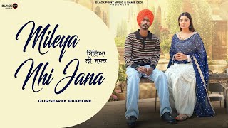 MILEYA NHI JANA OFFICIAL VIDEO  LATEST PUNJABI SONGS 2025  GURSEWAK PAKHOKE  BLACK POINT MUSIC [upl. by Welsh]