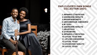 PAPI CLEVERS OWN SONGS COLLECTION 2021 [upl. by Fiore]