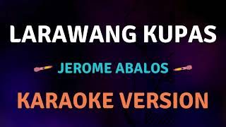 LARAWANG KUPAS  JEROME ABALOS New Karaoke song with Lyrics [upl. by Ejrog]