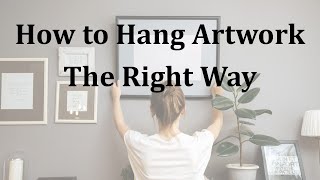 How to Hang Artwork the Right Way [upl. by Ranitta]