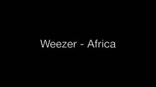 Weezer  Africa Lyrics [upl. by Marti662]