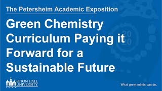 Green Chemistry Curriculum Paying it Forward for a Sustainable Future [upl. by Donalt]