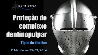 Proteção do Complexo Dentinopulpar  Tipos de Dentina [upl. by Doownil]