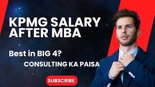 KPMG Consulting Salary Reality After MBA Best Salary in Big4 Roles selection process and more [upl. by Ecnarual]