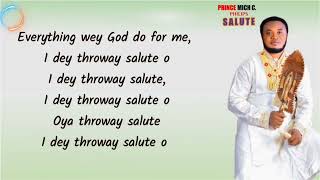 Salute lyrics video  Prince Mich C Philips I dey Throway Salute o [upl. by Etselec]