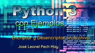 11 Curso de Python 3 con Ejemplos  Encriptar y Desencriptar un Archivo [upl. by Peednama]