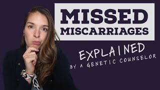 What is a Missed Miscarriage  Silent Miscarriage Explained by a Genetic Counselor [upl. by Ahseyd70]