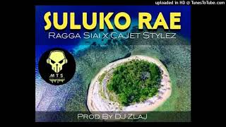 Ragga Siai  SULUKO RAE feat Cajet Stylez Audio 2024 [upl. by Harilda]