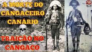 A MORTE DO CANGACEIRO CANÁRIO  TRAIÇÃO NO CANGAÇO [upl. by Oinotnanauj]