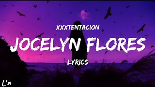 XXXTENTACION  Jocelyn Flores lyrics [upl. by Fritzsche]