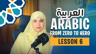 Learn Arabic from zero to hero  Lesson 6  Speaking Course [upl. by Eloci]