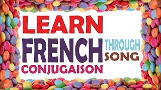 Learn French Conjugation Through Song [upl. by Eelatsyrc]