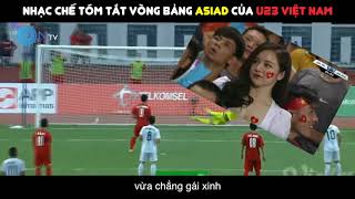 LON CHáº¾ 27 TÃ“M Táº®T VÃ’NG Báº¢NG ASIAD  U23 VIá»†T NAM  NHáº C CHáº¾ CÃ“ CHÃšT NGá»ŒT NGÃ€O  U23Vietnam [upl. by Arema]