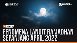 Fenomena Langit Ramadhan Sepanjang April 2022 [upl. by Nabois419]