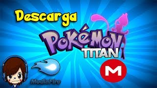 DESCARGA POKÉMON TITAN FULL VERSION en ESPAÑOL  Facil y Rapido 2020 [upl. by Debora]