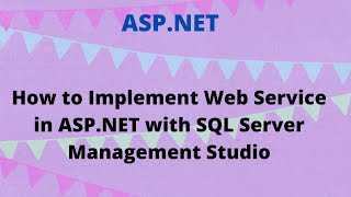 How to Implement Web Service in ASPNET with SQL Server Management Studio  C WEB SERVICE [upl. by Ardnossac]