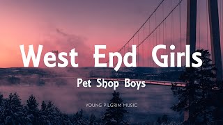 Pet Shop Boys  West End Girls Lyrics [upl. by Venuti]